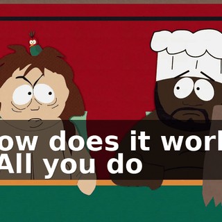 How does it work? - All you do