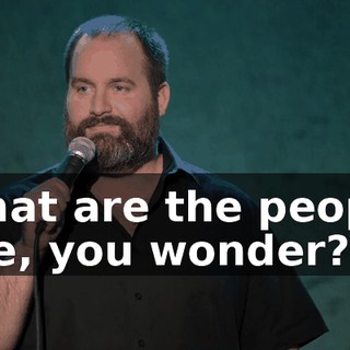 What are the people like, you wonder?