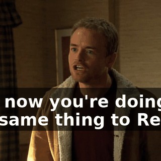 And now you're doing the same thing to Reese.