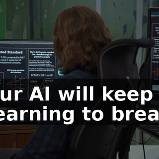 our AI will keep learning to break