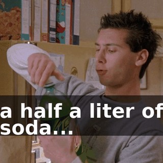 a half a liter of soda...