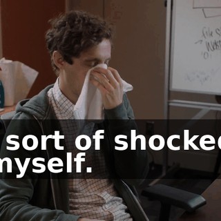I sort of shocked myself.