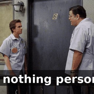 It's nothing personal.