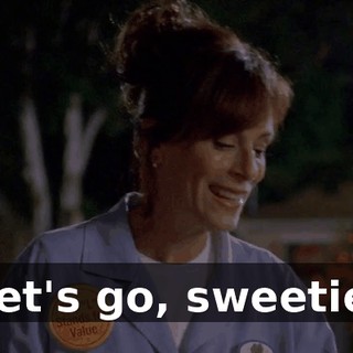 Let's go, sweetie.