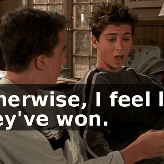 Otherwise, I feel like they've won.