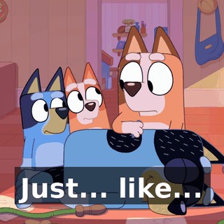 Just... like...