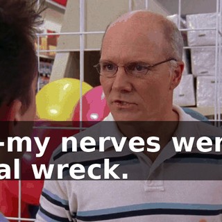 My-my nerves were a total wreck.