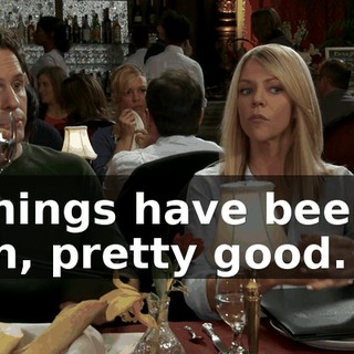 Things have been, uh, pretty good.