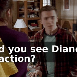 Did you see Diane's reaction?
