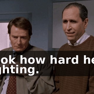 Look how hard he's fighting.