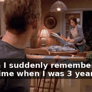 when I suddenly remembered the time when I was 3 years old