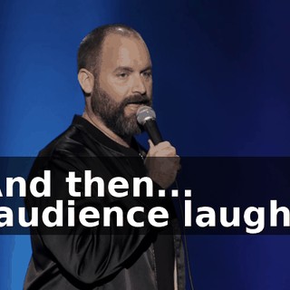 -And then... -[audience laughs]