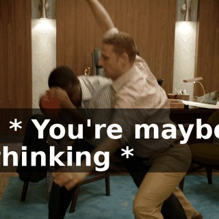 - * You're maybe thinking *