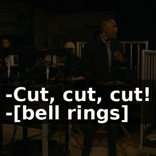 -Cut, cut, cut! -[bell rings]