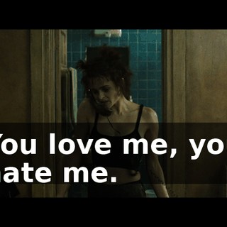 You love me, you hate me.