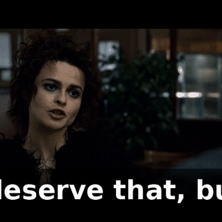 I deserve that, but-