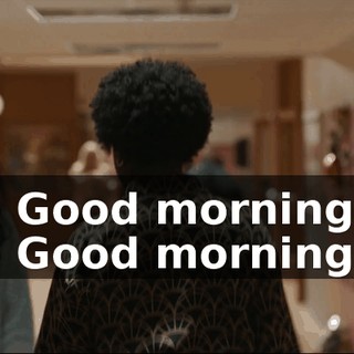- Good morning. - Good morning.