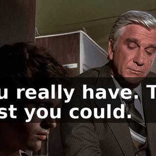 You really have. The best you could.
