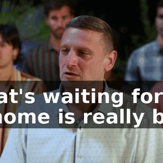 What's waiting for me at home is really bad.