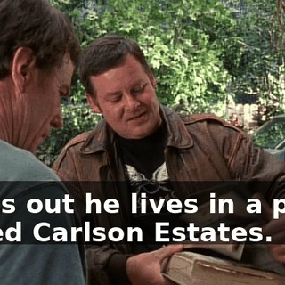 Turns out he lives in a place called Carlson Estates.