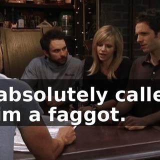 I absolutely called him a faggot.