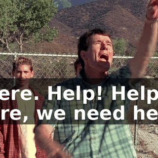 There. Help! Help! Here, we need help!