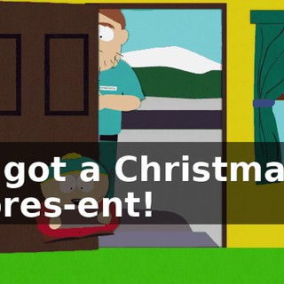 I got a Christmas pres-ent!