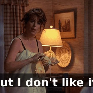 but I don't like it.