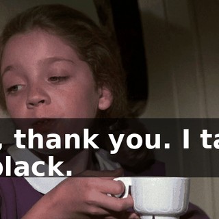 No, thank you. I take it black.