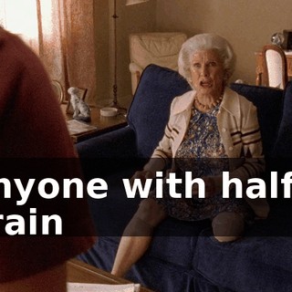 Anyone with half a brain