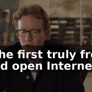 "The first truly free and open Internet."
