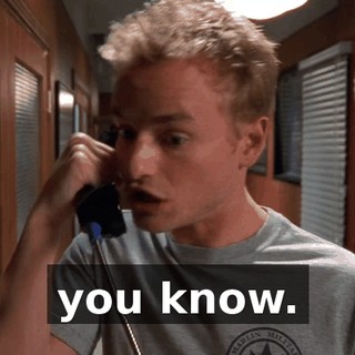 you know.