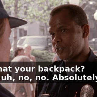 - Is that your backpack? - Oh, uh, no, no. Absolutely not.
