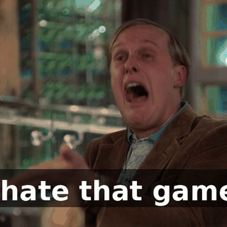 I hate that game.