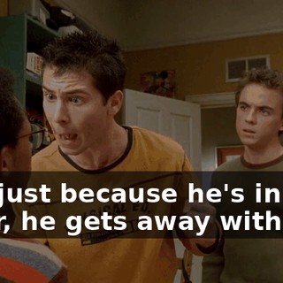 and just because he's in that chair, he gets away with it!