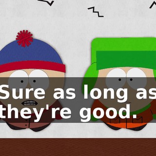 Sure as long as they're good.