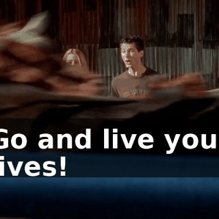 Go and live your lives!