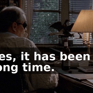 Yes, it has been a long time.