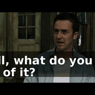 Well, what do you get out of it?