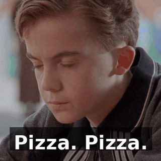 Pizza. Pizza.