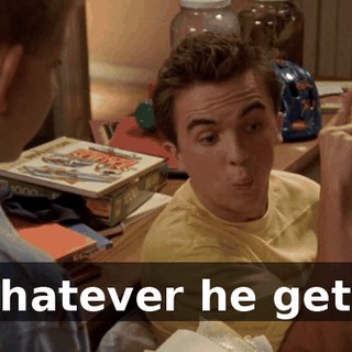 whatever he gets.