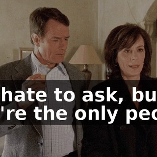 We hate to ask, but you're the only people