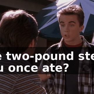 the two-pound steak you once ate?