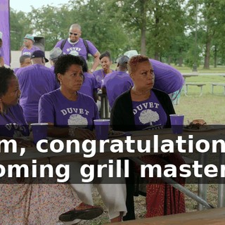 - Sam, congratulations on becoming grill master.