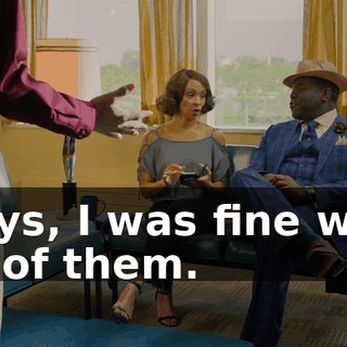Guys, I was fine with all of them.