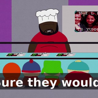 Sure they would,