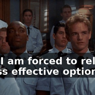 and I am forced to rely on a less effective option.