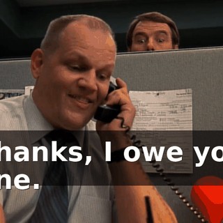 Thanks, I owe you one.