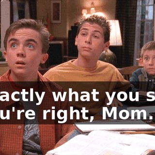 - Exactly what you said. - You're right, Mom.