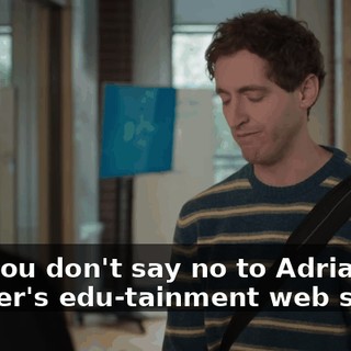Um, you don't say no to Adrian Grenier's edu-tainment web series.